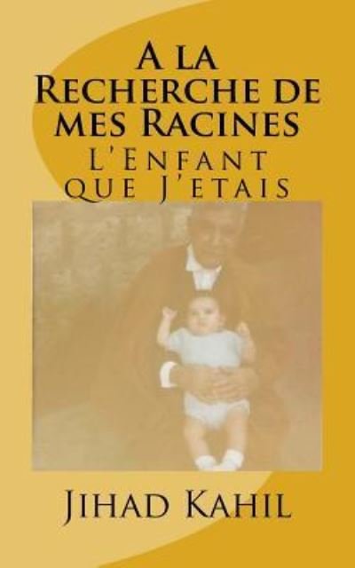 Cover for Jihad y Kahil · A la Recherche de mes Racines (Taschenbuch) (2017)