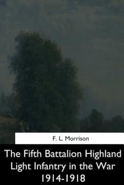 Cover for F L Morrison · The Fifth Battalion Highland Light Infantry in the War 1914-1918 (Pocketbok) (2017)