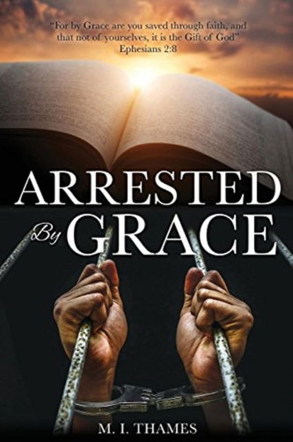 Cover for M I Thames · Arrested By Grace (Taschenbuch) (2018)