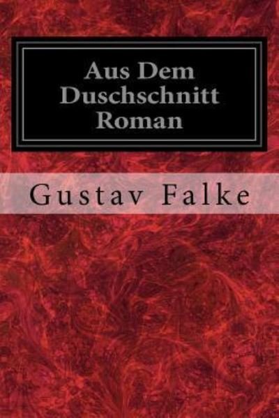 Cover for Gustav Falke · Aus Dem Duschschnitt Roman (Paperback Book) (2017)