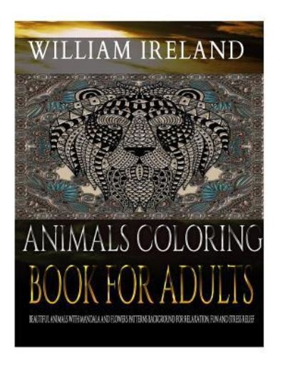 Cover for William Ireland · Animals Coloring Book for Adults (Paperback Book) (2017)