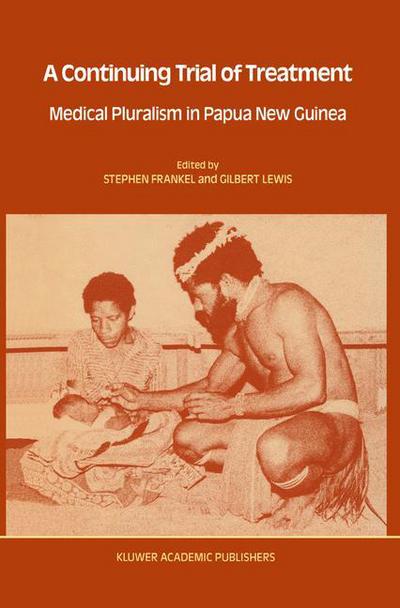 Cover for Stephen Frankel · A Continuing Trial of Treatment: Medical Pluralism in Papua New Guinea - Culture, Illness and Healing (Paperback Book) [1989 edition] (1988)