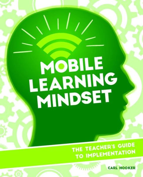 Cover for Carl Hooker · Mobile Learning Mindset: The Teacher’s Guide to Implementation (Paperback Book) (2016)