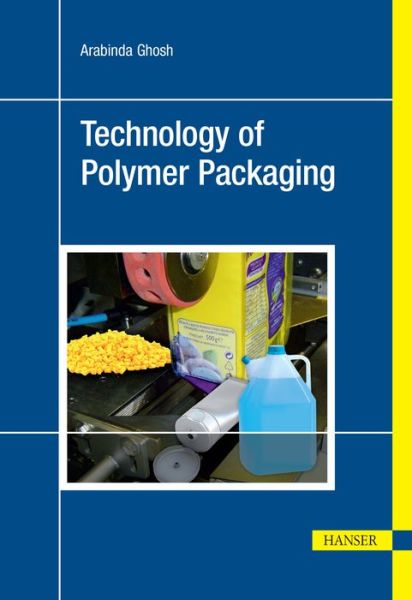 Technology of Polymer Packaging - Arabinda Ghosh - Książki - Hanser Publications - 9781569905760 - 30 czerwca 2015