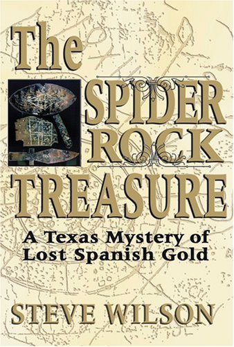 Cover for Steve Wilson · The Spider Rock Treasure: a Texas Mystery of Lost Spanish Gold (Taschenbuch) (2004)