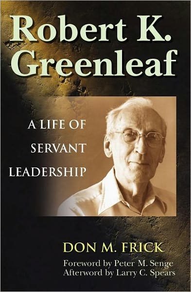 Robert K. Greenleaf - A Life of Servant Leadership - Frick - Books - Berrett-Koehler - 9781576752760 - June 13, 2004