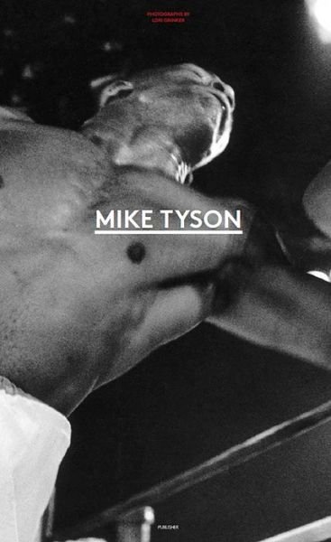 Cover for Lori Grinker · Mike Tyson: 1981-1991 (Hardcover Book) (2022)