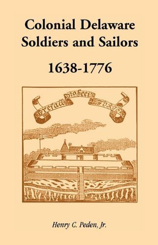 Cover for Henry C. Peden Jr · Colonial Delaware Soldiers and Sailors, 1638-1776 (Pocketbok) (2009)