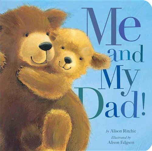 Cover for Alison Ritchie · Me and My Dad! (Hardcover Book) [Stk Brdbk edition] (2014)