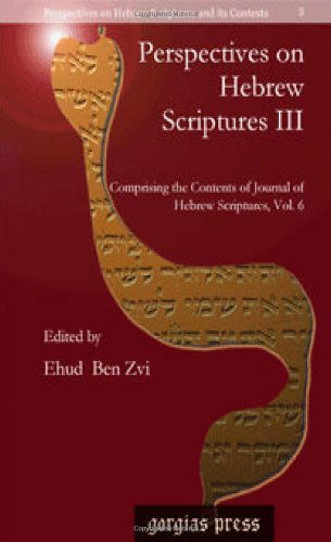 Cover for Ehud Ben Zvi · Perspectives on Hebrew Scriptures III: Comprising the Contents of &lt;i&gt;Journal of Hebrew Scriptures&lt; / i&gt;, Vol. 6 - Perspectives on Hebrew Scriptures and its Contexts (Hardcover Book) (2008)