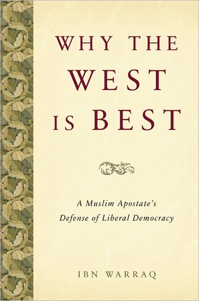 Cover for Ibn Warraq · Why the West is Best: A Muslim Apostate's Defense of Liberal Democracy (Hardcover Book) (2012)