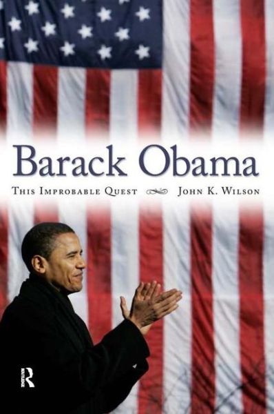 Cover for John K. Wilson · Barack Obama: This Improbable Quest (Hardcover Book) (2008)