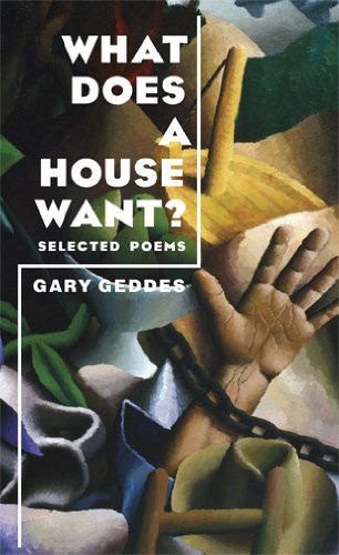 Cover for Gary Geddes · What Does A House Want?: Selected Poems (Paperback Book) (2014)