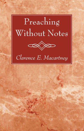 Cover for Clarence Edward Macartney · Preaching Without Notes: (Paperback Book) (2008)