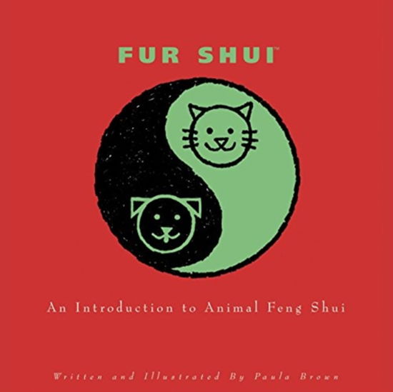 Fur Shui: An Introduction to Animal Feng Shui - Paula Brown - Książki - Globe Pequot Press - 9781599212760 - 1 kwietnia 2008