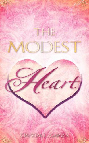 Cover for Crystal L. Garza · The Modest Heart (Paperback Book) (2007)