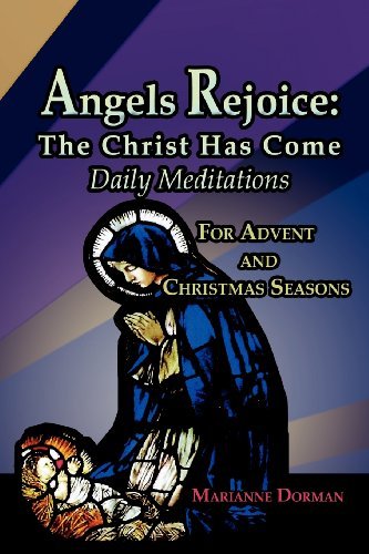 Cover for Marianne Dorman · Angels Rejoice: the Christ Has Come: Daily Medications from Advent Until Ash Wednesday (Paperback Book) (2008)