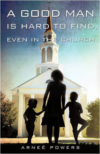 Cover for Arneé Powers · A Good Man is Hard to Find, Even in the Church (Paperback Book) (2008)