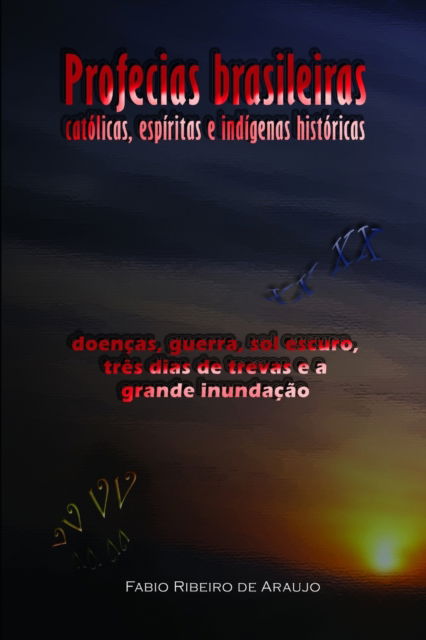 Cover for Fabio Ribeiro de Araujo · Profecias brasileiras catolicas, espiritas e indigenas historicas (Paperback Book) (2021)