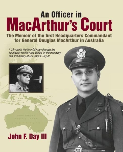 Cover for John F. Day III · An Officer in Macarthur's Court. a Memoir of the First Headquarters Commandant for General Douglas Macarthur in Australia. (Paperback Book) (2014)