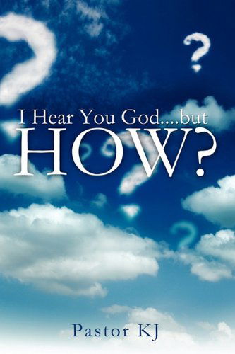Cover for Pastor Kj · I Hear You God....but How? (Paperback Book) (2011)