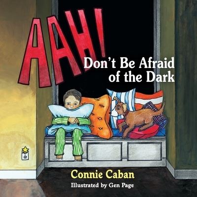 AAH! Don't Be Afraid of the Dark - Connie Caban - Books - Peppertree Press - 9781614937760 - June 22, 2021