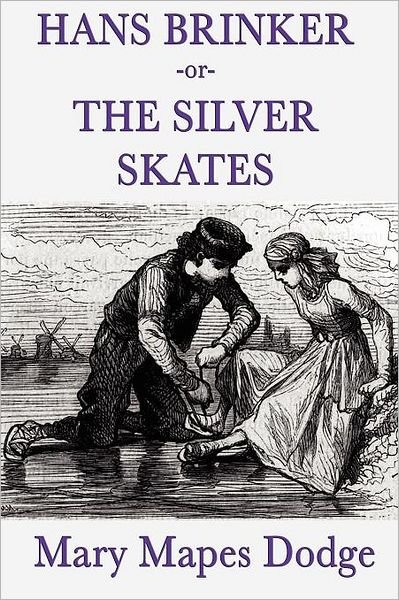 Cover for Mary Mapes Dodge · Hans Brinker -or- the Silver Skates (Paperback Bog) (2011)