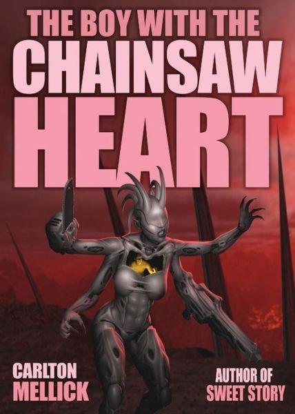 Cover for Carlton Mellick · The Boy with the Chainsaw Heart (Pocketbok) (2018)