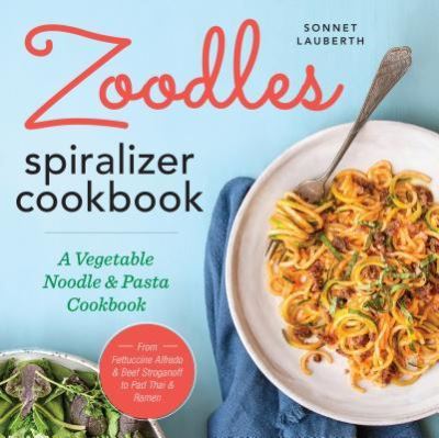 Cover for Sonnet Lauberth · Zoodles Spiralizer Cookbook (Paperback Book) (2016)