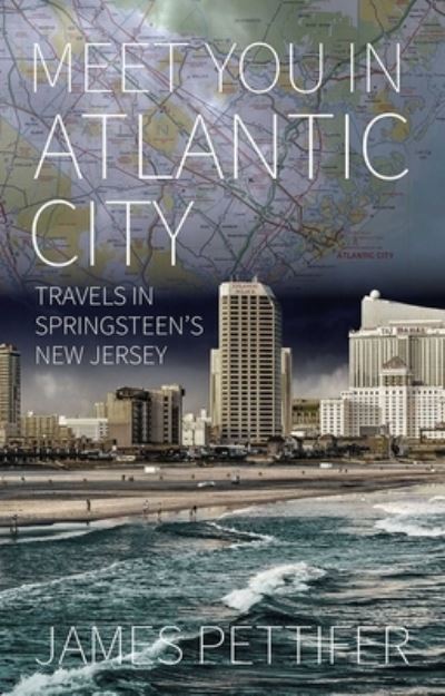 Cover for James Pettifer · Meet You in Atlantic City (Paperback Book) (2018)