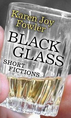 Cover for Karen Joy Fowler · Black Glass (Hardcover Book) (2015)