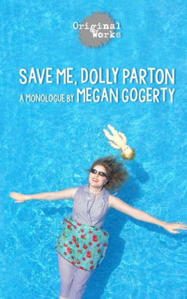 Cover for Megan Gogerty · Save Me, Dolly Parton: a Monologue (Taschenbuch) (2015)