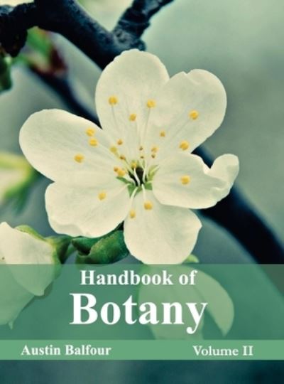 Cover for Austin Balfour · Handbook of Botany: Volume II (Hardcover Book) (2015)