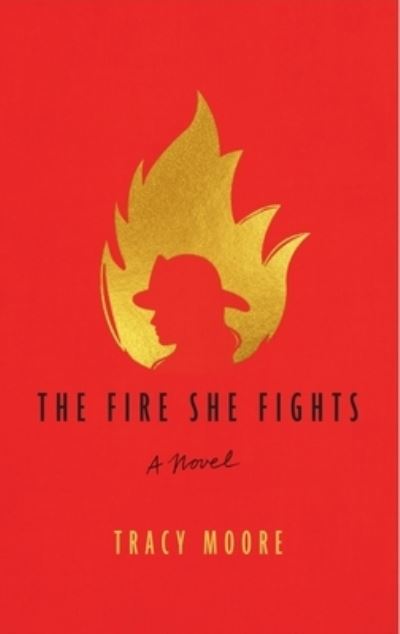 Cover for Tracy Moore · Fire She Fights (Book) (2021)