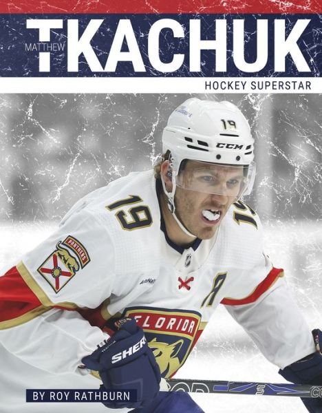 Cover for Roy Rathburn · Matthew Tkachuk: Hockey Superstar - PrimeTime Hockey Superstars Set 2 (Hardcover Book) (2024)