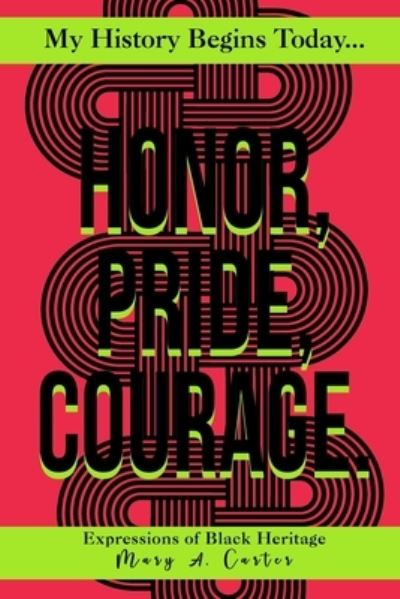 Honor, Pride, Courage - Mary A Carter - Books - ISBN Services - 9781637950760 - February 24, 2021