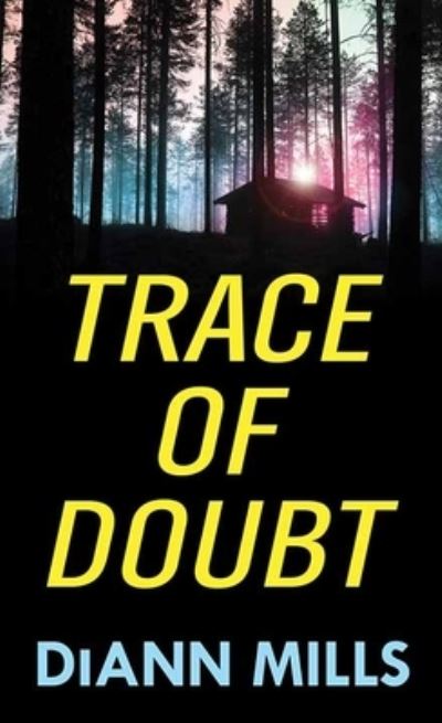 Cover for DiAnn Mills · Trace of Doubt (Hardcover Book) (2022)