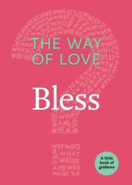 The Way of Love: Bless - Little Books of Guidance - Church Publishing - Libros - Church Publishing Inc - 9781640651760 - 20 de diciembre de 2018