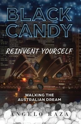 Cover for Angelo Raza · Black Candy: Reinvent Yourself by Walking the Australian Dream - Black Candy (Hardcover Book) (2019)