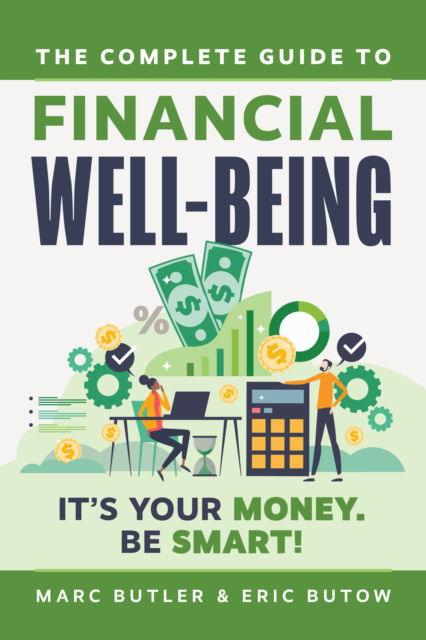 Cover for Eric Butow · Complete Guide to Financial Well-Being: It's Your Money. Be Smart! (Paperback Book) (2025)