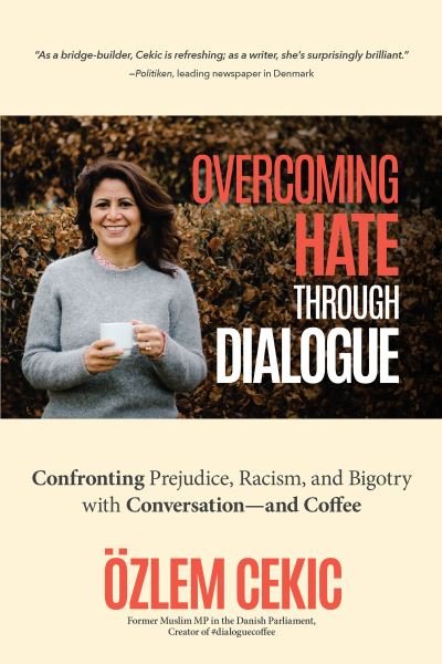 Cover for Ozlem Cekic · Overcoming Hate Through Dialogue: Confronting Prejudice, Racism, and Bigotry with Conversation—and Coffee (Women in Politics, Social Activism, Discrimination, Minority Studies) (Inbunden Bok) (2020)