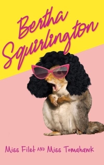 Cover for Miss Filet · Bertha Squirlington (Hardcover Book) (2021)