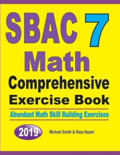 SBAC 7 Math Comprehensive Exercise Book - Michael Smith - Books - Math Notion - 9781646125760 - August 27, 2019