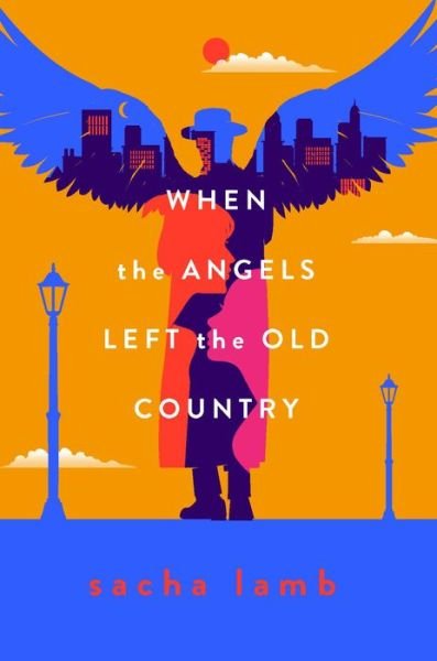 Cover for Sacha Lamb · When the Angels Left the Old Country (Inbunden Bok) (2022)