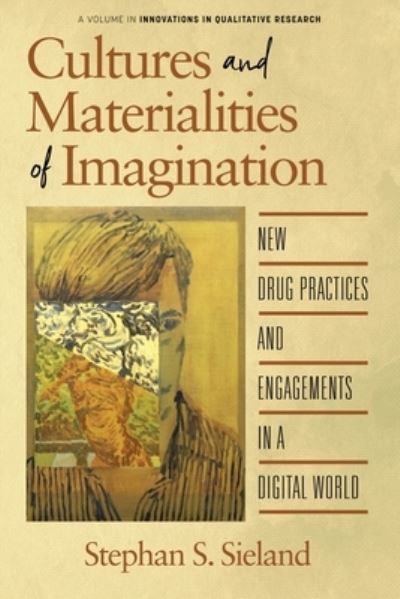 Cover for Stephan S. Sieland · Cultures and Materialities of Imagination: New Drug Practices and Engagements in a Digital World - Innovations in Qualitative Research (Paperback Book) (2020)