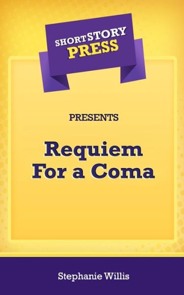 Cover for Stephanie Willis · Short Story Press Presents Requiem For a Coma (Paperback Book) (2020)