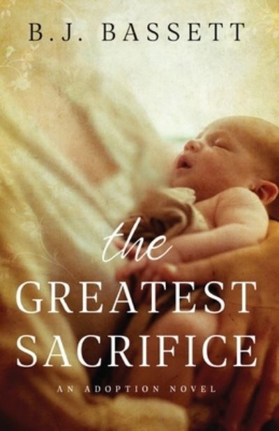 Cover for B. J. Bassett · Greatest Sacrifice (Book) (2023)