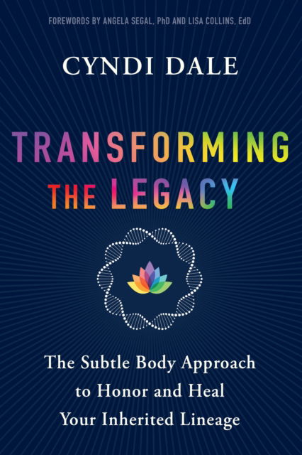 Cover for Cyndi Dale · Transforming the Legacy: The Subtle Body Approach to Honor and Heal Your Inherited Lineage (Taschenbuch) (2025)