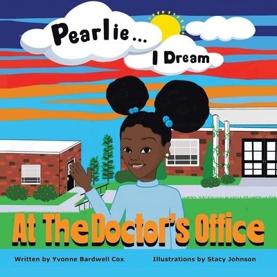 Cover for Yvonne Bardwell Cox · Pearlie ... I Dream: At the Doctor's Office (Paperback Book) (2022)