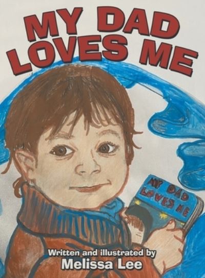 Cover for Melissa Lee · My Dad Loves Me (Hardcover Book) (2022)
